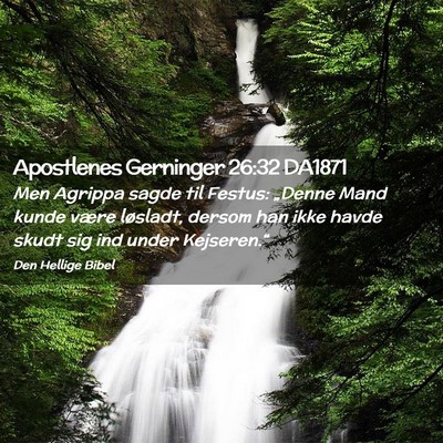 Picture 02 - Apostlenes Gerninger 26:32 DA1871 - Men Agrippa sagde til Festus: „Denne Mand kunde - Bible Verse Picture
