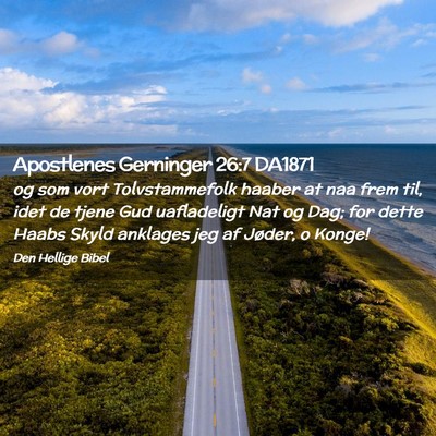 Picture 02 - Apostlenes Gerninger 26:7 DA1871 - og som vort Tolvstammefolk haaber at naa frem - Bible Verse Picture