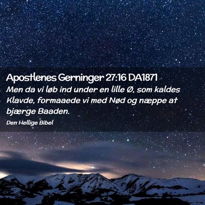Picture 02 - Apostlenes Gerninger 27:16 DA1871 - Men da vi løb ind under en lille Ø, som kaldes - Bible Verse Picture