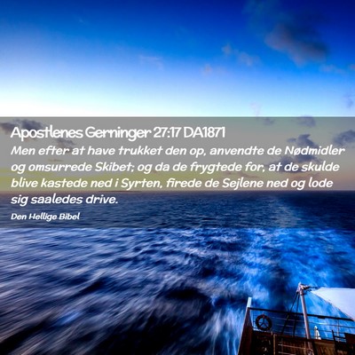 Picture 02 - Apostlenes Gerninger 27:17 DA1871 - Men efter at have trukket den op, anvendte de - Bible Verse Picture