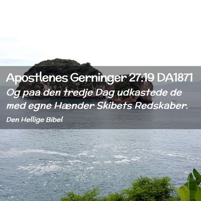 Picture 02 - Apostlenes Gerninger 27:19 DA1871 - Og paa den tredje Dag udkastede de med egne - Bible Verse Picture