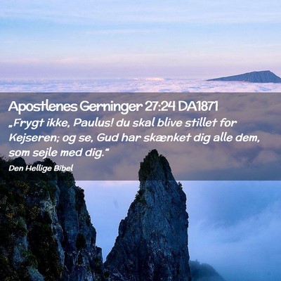 Picture 02 - Apostlenes Gerninger 27:24 DA1871 - „Frygt ikke, Paulus! du skal blive stillet for - Bible Verse Picture