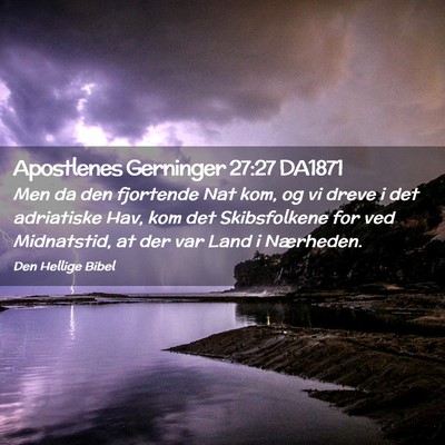 Picture 02 - Apostlenes Gerninger 27:27 DA1871 - Men da den fjortende Nat kom, og vi dreve i det - Bible Verse Picture