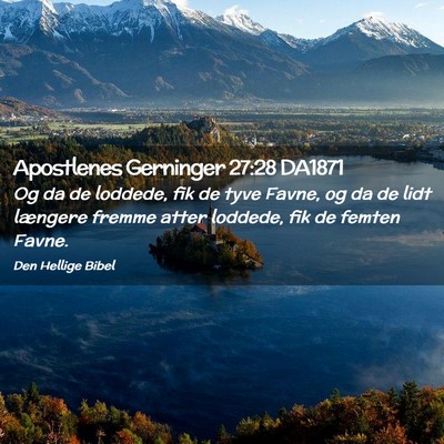 Picture 02 - Apostlenes Gerninger 27:28 DA1871 - Og da de loddede, fik de tyve Favne, og da de - Bible Verse Picture