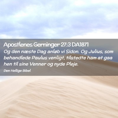 Picture 02 - Apostlenes Gerninger 27:3 DA1871 - Og den næste Dag anløb vi Sidon. Og Julius, som - Bible Verse Picture