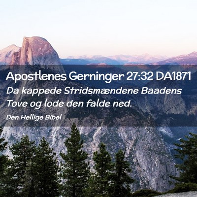 Picture 02 - Apostlenes Gerninger 27:32 DA1871 - Da kappede Stridsmændene Baadens Tove og lode - Bible Verse Picture