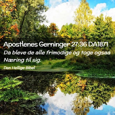 Picture 02 - Apostlenes Gerninger 27:36 DA1871 - Da bleve de alle frimodige og toge ogsaa Næring - Bible Verse Picture