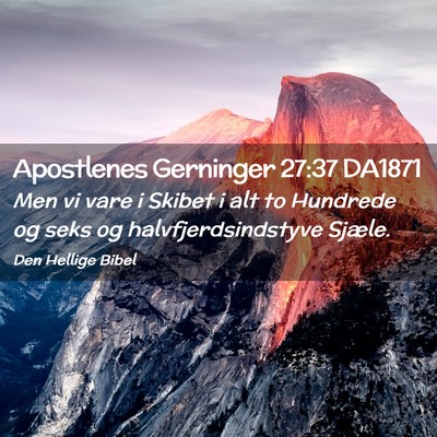 Picture 02 - Apostlenes Gerninger 27:37 DA1871 - Men vi vare i Skibet i alt to Hundrede og seks og - Bible Verse Picture