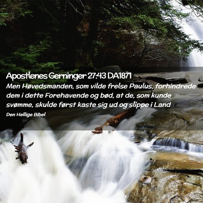 Picture 02 - Apostlenes Gerninger 27:43 DA1871 - Men Høvedsmanden, som vilde frelse Paulus, - Bible Verse Picture
