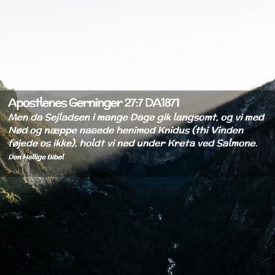Picture 02 - Apostlenes Gerninger 27:7 DA1871 - Men da Sejladsen i mange Dage gik langsomt, og vi - Bible Verse Picture