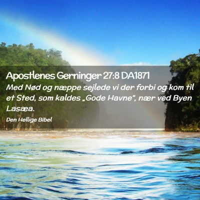 Picture 02 - Apostlenes Gerninger 27:8 DA1871 - Med Nød og næppe sejlede vi der forbi og kom - Bible Verse Picture