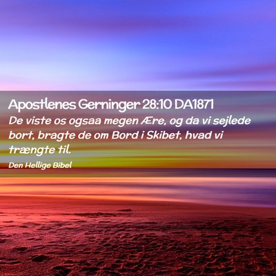 Picture 02 - Apostlenes Gerninger 28:10 DA1871 - De viste os ogsaa megen Ære, og da vi sejlede - Bible Verse Picture