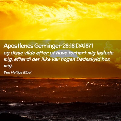 Picture 02 - Apostlenes Gerninger 28:18 DA1871 - og disse vilde efter at have forhørt mig - Bible Verse Picture