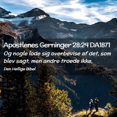 Picture 02 - Apostlenes Gerninger 28:24 DA1871 - Og nogle lode sig overbevise af det, som blev - Bible Verse Picture