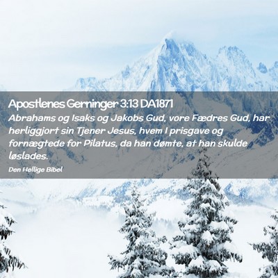 Picture 02 - Apostlenes Gerninger 3:13 DA1871 - Abrahams og Isaks og Jakobs Gud, vore Fædres - Bible Verse Picture