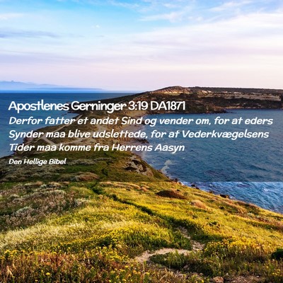 Picture 02 - Apostlenes Gerninger 3:19 DA1871 - Derfor fatter et andet Sind og vender om, for at - Bible Verse Picture