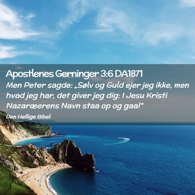 Picture 02 - Apostlenes Gerninger 3:6 DA1871 - Men Peter sagde: „Sølv og Guld ejer jeg ikke, - Bible Verse Picture