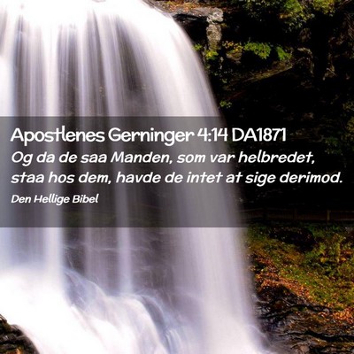 Picture 02 - Apostlenes Gerninger 4:14 DA1871 - Og da de saa Manden, som var helbredet, staa hos - Bible Verse Picture