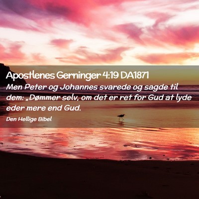 Picture 02 - Apostlenes Gerninger 4:19 DA1871 - Men Peter og Johannes svarede og sagde til dem: - Bible Verse Picture