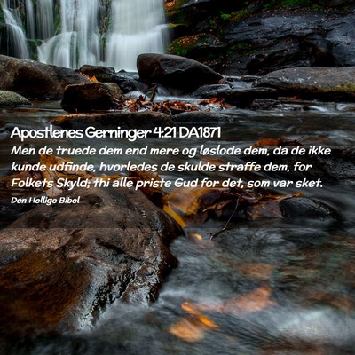 Picture 02 - Apostlenes Gerninger 4:21 DA1871 - Men de truede dem end mere og løslode dem, da de - Bible Verse Picture