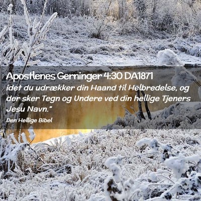 Picture 02 - Apostlenes Gerninger 4:30 DA1871 - idet du udrækker din Haand til Helbredelse, og - Bible Verse Picture