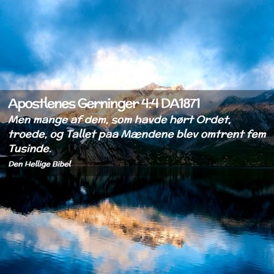 Picture 02 - Apostlenes Gerninger 4:4 DA1871 - Men mange af dem, som havde hørt Ordet, troede, - Bible Verse Picture