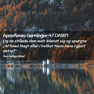 Picture 02 - Apostlenes Gerninger 4:7 DA1871 - Og de stillede dem midt iblandt sig og spurgte: - Bible Verse Picture