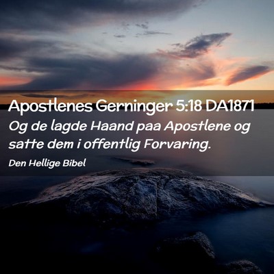 Picture 02 - Apostlenes Gerninger 5:18 DA1871 - Og de lagde Haand paa Apostlene og satte dem i - Bible Verse Picture