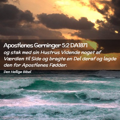 Picture 02 - Apostlenes Gerninger 5:2 DA1871 - og stak med sin Hustrus Vidende noget af Værdien - Bible Verse Picture