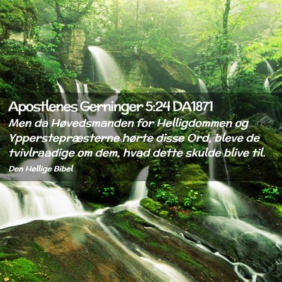 Picture 02 - Apostlenes Gerninger 5:24 DA1871 - Men da Høvedsmanden for Helligdommen og - Bible Verse Picture