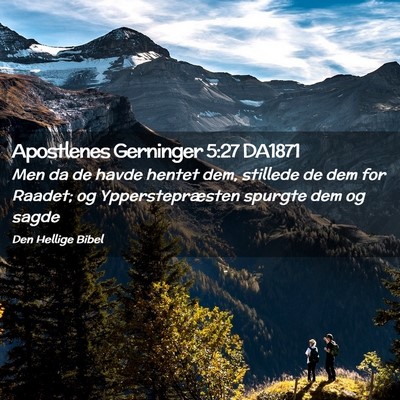 Picture 02 - Apostlenes Gerninger 5:27 DA1871 - Men da de havde hentet dem, stillede de dem for - Bible Verse Picture