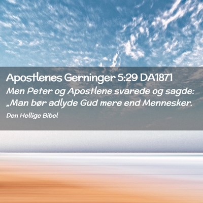 Picture 02 - Apostlenes Gerninger 5:29 DA1871 - Men Peter og Apostlene svarede og sagde: „Man - Bible Verse Picture