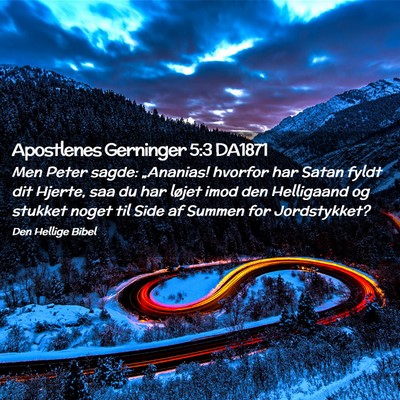 Picture 02 - Apostlenes Gerninger 5:3 DA1871 - Men Peter sagde: „Ananias! hvorfor har Satan - Bible Verse Picture