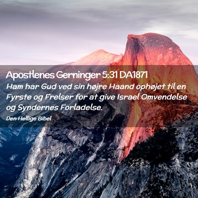 Picture 02 - Apostlenes Gerninger 5:31 DA1871 - Ham har Gud ved sin højre Haand ophøjet til en - Bible Verse Picture