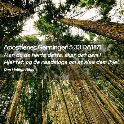 Picture 02 - Apostlenes Gerninger 5:33 DA1871 - Men da de hørte dette, skar det dem i Hjertet, - Bible Verse Picture