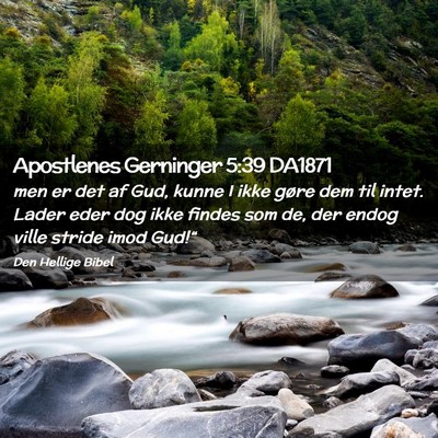 Picture 02 - Apostlenes Gerninger 5:39 DA1871 - men er det af Gud, kunne I ikke gøre dem til - Bible Verse Picture