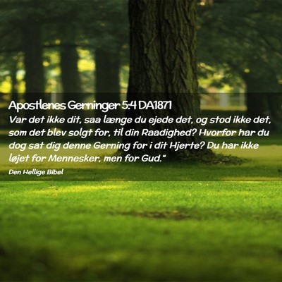 Picture 02 - Apostlenes Gerninger 5:4 DA1871 - Var det ikke dit, saa længe du ejede det, og - Bible Verse Picture