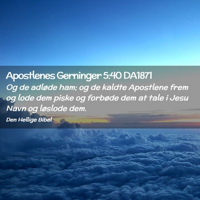 Picture 02 - Apostlenes Gerninger 5:40 DA1871 - Og de adløde ham; og de kaldte Apostlene frem og - Bible Verse Picture