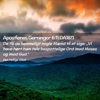 Picture 02 - Apostlenes Gerninger 6:11 DA1871 - Da fik de hemmeligt nogle Mænd til at sige: - Bible Verse Picture