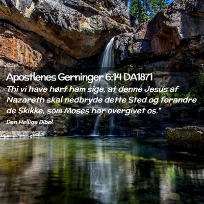 Picture 02 - Apostlenes Gerninger 6:14 DA1871 - Thi vi have hørt ham sige, at denne Jesus af - Bible Verse Picture