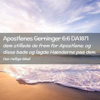 Picture 02 - Apostlenes Gerninger 6:6 DA1871 - dem stillede de frem for Apostlene; og disse bade - Bible Verse Picture