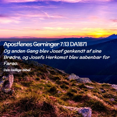 Picture 02 - Apostlenes Gerninger 7:13 DA1871 - Og anden Gang blev Josef genkendt af sine - Bible Verse Picture