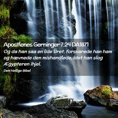 Picture 02 - Apostlenes Gerninger 7:24 DA1871 - Og da han saa en lide Uret, forsvarede han ham og - Bible Verse Picture