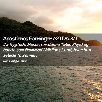 Picture 02 - Apostlenes Gerninger 7:29 DA1871 - Da flygtede Moses for denne Tales Skyld og boede - Bible Verse Picture