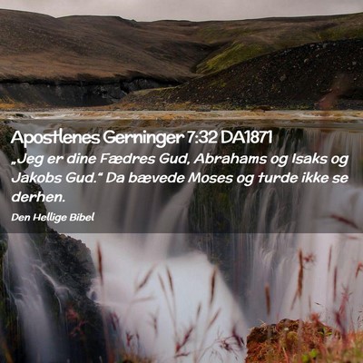 Picture 02 - Apostlenes Gerninger 7:32 DA1871 - „Jeg er dine Fædres Gud, Abrahams og Isaks og - Bible Verse Picture