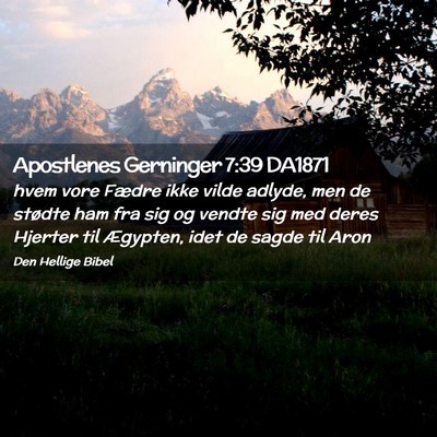 Picture 02 - Apostlenes Gerninger 7:39 DA1871 - hvem vore Fædre ikke vilde adlyde, men de - Bible Verse Picture