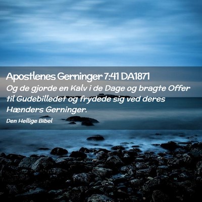 Picture 02 - Apostlenes Gerninger 7:41 DA1871 - Og de gjorde en Kalv i de Dage og bragte Offer - Bible Verse Picture