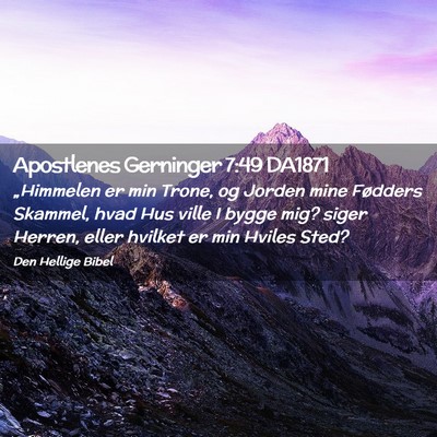 Picture 02 - Apostlenes Gerninger 7:49 DA1871 - „Himmelen er min Trone, og Jorden mine Fødders - Bible Verse Picture