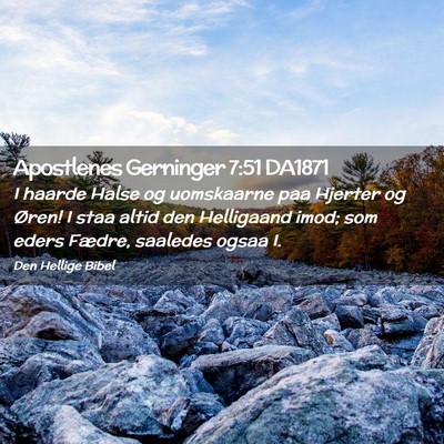 Picture 02 - Apostlenes Gerninger 7:51 DA1871 - I haarde Halse og uomskaarne paa Hjerter og - Bible Verse Picture