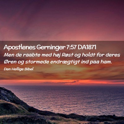 Picture 02 - Apostlenes Gerninger 7:57 DA1871 - Men de raabte med høj Røst og holdt for deres - Bible Verse Picture